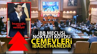 Ekrem İmamoğlu söz vermişti İBB Meclisi son noktayı koydu Cemevleri İbadethanelerdir [upl. by Asert]