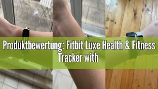 Produktbewertung Fitbit Luxe Health amp Fitness Tracker with 6Month Fitbit Premium Membership Includ [upl. by Boser]