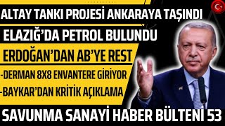 ELAZIĞDA PETROL BULUNDU ALTAY TANK PROJESİ ANKARAYA TAŞINDI SAVUNMA SANAYİ HABER BÜLTENİ 53 [upl. by Owens]