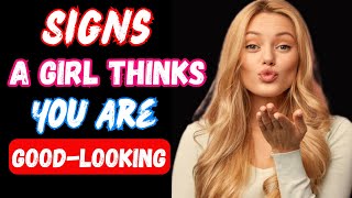 8 PROVEN Signs Girls Think You are Good Looking l Are you attractive l Dating l Alpha Man [upl. by Enilehcim]