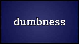 Dumbness Meaning [upl. by Fuhrman]