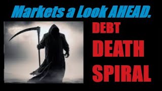 MARKETS A LOOK AHEAD We Are In a Debt DETH Spiral CRITICAL UPDATES Mannarino [upl. by Gierk803]