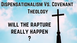 Covenant theology vs Dispensationalism [upl. by Ehcrop444]