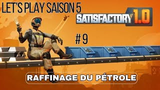 RAFFINAGE DU PÉTROLE 9  Lets Play Saison 5  Satisfactory [upl. by Ahsenet406]