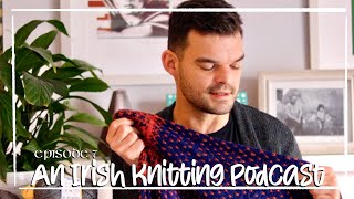 An Irish Knitting Podcast  Problems with rustic yarns and starting the Ankers sweater PetiteKnit [upl. by Atinahc]