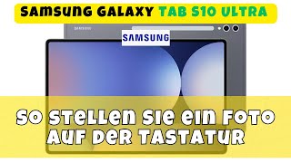 So stellen Sie ein Foto auf der Tastatur im Samsung Galaxy Tab S10 Ultra [upl. by Nowad]