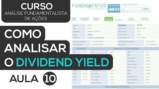 COMO ANALISAR O DIVIDEND YIELD DE UMA EMPRESA  CURSO ANÁLISE FUNDAMENTALISTA DE AÇÕES  AULA 10 [upl. by Griff918]