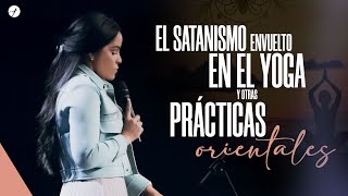 EL SATANISMO ENVUELTO EN EL YOGA Y OTRAS PRÁCTICAS ORIENTALES  Pastora Yesenia Then [upl. by Ardnosac]