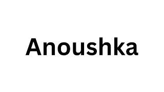 How to pronounce the Indian name Anoushka like a native speaker [upl. by Naujaj]