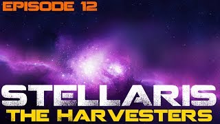 Stellaris 2000 Stars  The Harvesters  Episode 12 [upl. by Nylacaj]