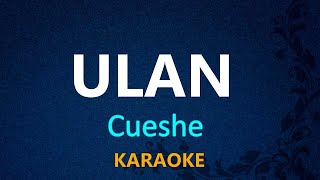 ULAN  Cueshe KARAOKE VERSION [upl. by Irot]