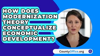 How Does Modernization Theory Conceptualize Economic Development  CountyOfficeorg [upl. by Gershom]