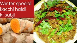 Winter special kacchi haldi ki sabji  Rajasthan ki recipe The food happiness and lifestyle [upl. by Cohbath280]