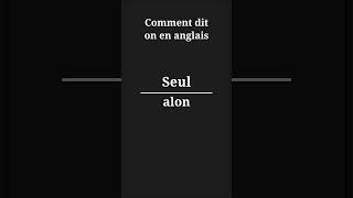 comment dit on seul en anglais [upl. by Ajidahk216]