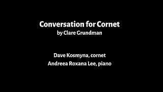 CONVERSATION FOR CORNET by Clare Grundman Dave Kosmyna cornet amp Andreea Roxana Lee piano [upl. by Aicinoid431]