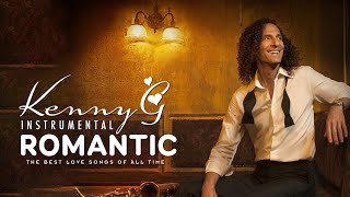 Kenny G Greatest Hits  Kenny G Instrumental Songs Most Popular Saxophone Covers of Love Songs 2024 [upl. by Yecart]