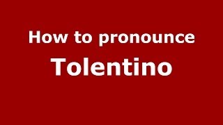 How to pronounce Tolentino ItalianItaly  PronounceNamescom [upl. by Hnah]