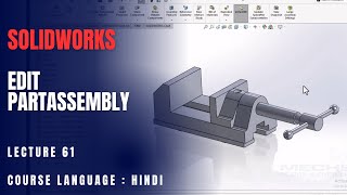 How to Edit a Part in an Assembly in SolidWorks  Lecture 61 [upl. by Rimidalg]