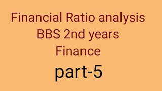 Financial statement analysis  part5  Ratio analysis  bbs 2nd years  finance [upl. by Dede]