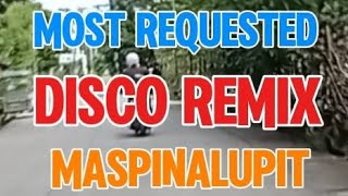 🇵🇭DISCO REMIX MOST REQUESTED MASPINALUPIT BandidongHamog [upl. by Gaves]