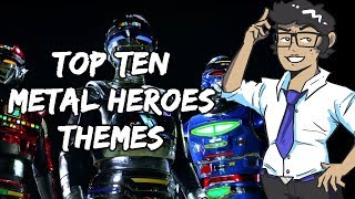 Top Ten Metal Heroes Themes [upl. by Jemena725]