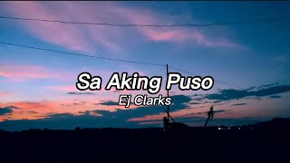 Sa Aking Puso  Ej Clarks Cover Lyrics Video [upl. by Tabby149]