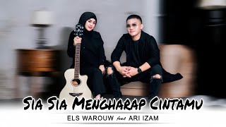 SIA SIA MENGHARAP CINTAMU GUSTRIAN GENO  COVER BY ELS WAROUW FEAT ARI IZAM [upl. by Adnoluy804]