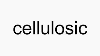 How to pronounce cellulosic [upl. by Bullivant526]