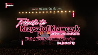 Błażej Król amp Natalia Szroeder – Bo jesteś Ty Męskie Granie 2022 Tribute to Krzysztof Krawczyk [upl. by Yeniar885]