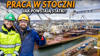 JAK WYGLĄDA PRACA W STOCZNI Budowa statków krok po kroku  DO ROBOTY [upl. by Hymie]