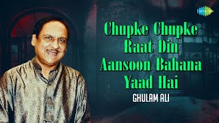 Chupke Chupke Raat Din Aansoon Bahana Yaad Hai  Ghulam Ali Ghazals  Old ghazals  Sad Ghazals [upl. by Yurt]