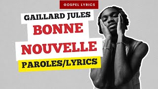 Gaillard Jules  Bonne Nouvelle Paroles [upl. by Stephi]