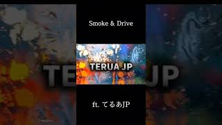 Smoke amp Drive ftTeruaJP [upl. by Nennahs]