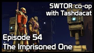 SWTOR coop with Tashdacat  Episode 54 The Imprisoned One [upl. by Imoen]