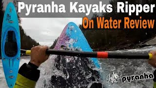 Pyranha Kayaks Ripper quotOn Water Reviewquot [upl. by Ginder749]