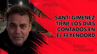 EXCLUSIVA Santi Giménez será vendido por el Feyenoord en verano [upl. by Annodal]