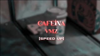 speed up CAFEÍNA – VMZ [upl. by Qiratla]