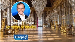 Au cœur de lhistoire Les mythes de Versailles Franck Ferrand [upl. by Nilram]