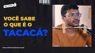 VOCÊ SABE O QUE É O TACACÁ IAN VERÇOSA  CHIDÔ CAST [upl. by Eilatan]