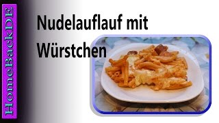 Nudelauflauf mit Würstchen  Zubereitung von HomeBackDE [upl. by Edualc430]