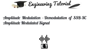 Amplitude Modulation  Demodulation of a SSB  SC Amplitude Modulated Signal [upl. by Essilem]