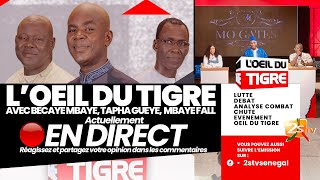 🔴LOEIL DU TIGRE AVEC BECAYE MODOU MBAYE TAPHA GUEYE ET MBAYE FALL  DIM20 OCT 2024 [upl. by Maurili843]