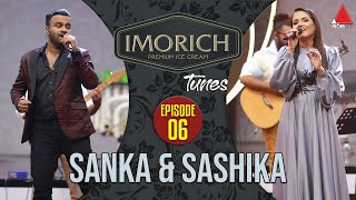 Imorich Tunes  EP 06  Sashika Nisansala amp Sanka Dineth With Dinesh Subasinghe  Sirasa TV [upl. by Eckel]