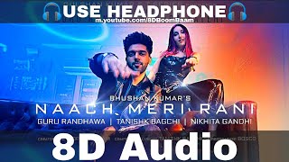 Naach Meri Rani 8D Audio Guru Randhawa Ft Nora Fatehi  Tanishk Bagchi Nikhita G HQ 3D Surround [upl. by Vories]