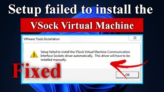 Setup Failed to Install the VSock Virtual Machine Automatically in VMWare  VMXNet3 SVGA vmware [upl. by Ecinrahs]