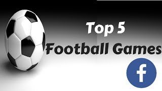 Top 5 Free Football Games for Facebook [upl. by Carlstrom]