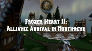 Frozen Heart II  Alliance Arrival to Northrend [upl. by Harwell]