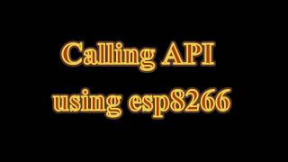 Calling API using ESP8266 [upl. by Nations287]