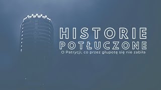 Historie potłuczone 125 O Patrycji co przez głupotę się nie zabiła [upl. by Ogires]