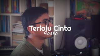 Terlalu Cinta  Rossa Live Version Cover [upl. by Llevron]